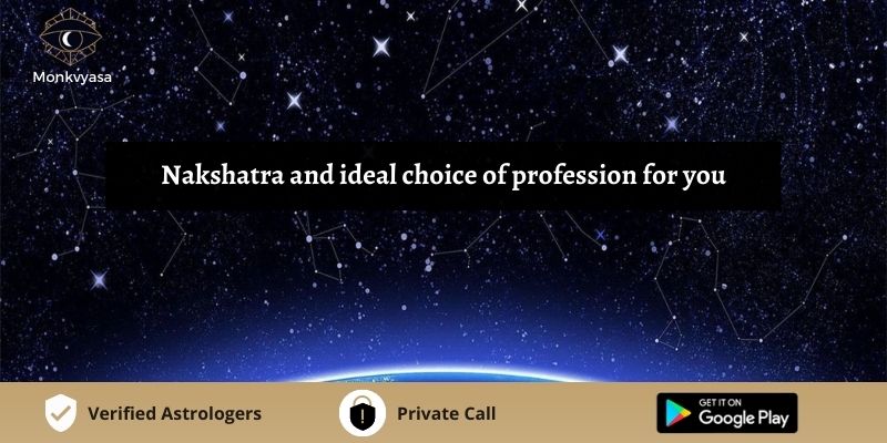 https://www.monkvyasa.com/public/assets/monk-vyasa/img/Nakshatra And Ideal Choice Of Profession For You.jpg